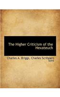 The Higher Criticism of the Hexateuch: (English)