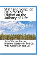 Staff and Scrip; Or, Help for the Pilgrim on the Journey of Life