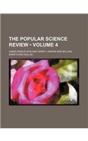 The Popular Science Review (Volume 4): (English)