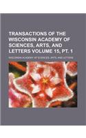 Transactions of the Wisconsin Academy of Sciences, Arts, and Letters Volume 15, PT. 1