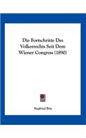 Die Fortschritte Des Volkerrechts Seit Dem Wiener Congress (1890)
