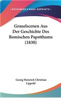 Grauelscenen Aus Der Geschichte Des Romischen Papstthums (1830)