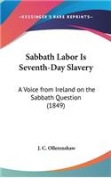 Sabbath Labor Is Seventh-Day Slavery