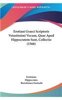 Erotiani Graeci Scriptoris Vetustissimi Vocum, Quae Apud Hippocratem Sunt, Collectio (1566)