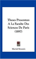 Theses Presentees a la Faculte Des Sciences de Paris (1897)
