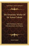 Dramatic Works of Sir Aston Cokain