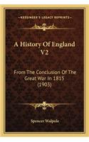 History of England V2: From the Conclusion of the Great War in 1815 (1903)