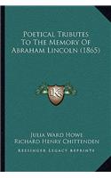 Poetical Tributes to the Memory of Abraham Lincoln (1865)