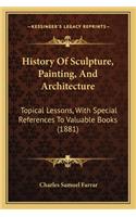 History of Sculpture, Painting, and Architecture