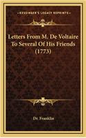 Letters from M. de Voltaire to Several of His Friends (1773)