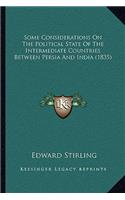 Some Considerations On The Political State Of The Intermediate Countries Between Persia And India (1835)
