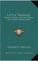 Little Threads: Tangle Thread, Golden Thread And Silver Thread (1864)(English)