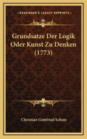 Grundsatze Der Logik Oder Kunst Zu Denken (1773)