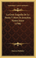 La Gran Tragedia De La Passio Y Mort De Jesuchist, Nostre Senor (1798)