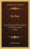 Plant: An Illustration Of The Organic Life Of The Animal (1855)