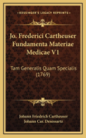 Jo. Frederici Cartheuser Fundamenta Materiae Medicae V1