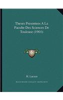 Theses Presentees A La Faculte Des Sciences De Toulouse (1901)