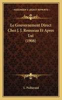 Gouvernement Direct Chez J. J. Rousseau Et Apres Lui (1908)