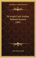 De Scriptis Caelii Avreliani Methodici Siccensis (1892)