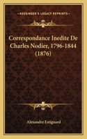 Correspondance Inedite De Charles Nodier, 1796-1844 (1876)