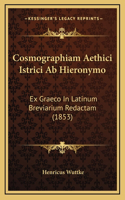 Cosmographiam Aethici Istrici Ab Hieronymo