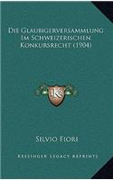 Die Glaubigerversammlung Im Schweizerischen Konkursrecht (1904)