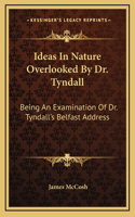 Ideas In Nature Overlooked By Dr. Tyndall