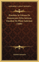 Praefatio In Librum De Homonymis Hyles Iatricae, Eiusdem De Plinio Judicium (1668)