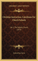Christian Instruction, Catechisms For Church Schools