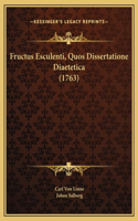 Fructus Esculenti, Quos Dissertatione Diaetetica (1763)