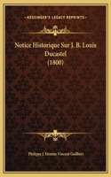 Notice Historique Sur J. B. Louis Ducastel (1800)