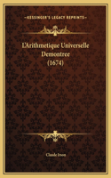 L'Arithmetique Universelle Demontree (1674)