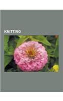 Knitting: Hand-Knitting, Camel Train, History of Knitting, Cowichan Knitting, Sweater Design, I Knit London, Knitta Please, Swea