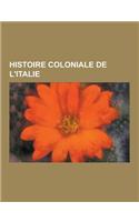 Histoire Coloniale de L'Italie: Seconde Guerre Italo-Ethiopienne, Bataille D'Adoua, Premiere Guerre Italo-Ethiopienne, Campagne D'Afrique de L'Est, Do(French)