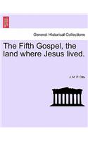 The Fifth Gospel, the Land Where Jesus Lived.