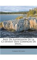 Bref de Suppression de la CI-Devant Dite Compagni de Jésus...
