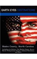 Bladen County, North Carolina: Including Its History the Market House, Brown Marsh Presbyterian Church, Oakland Plantation, and More