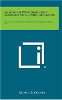 Analysis of Waveforms for a Standard Radio Noise Generator