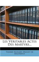 Les Véritables Actes Des Martyrs...