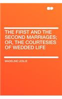 The First and the Second Marriages; Or, the Courtesies of Wedded Life: (English)