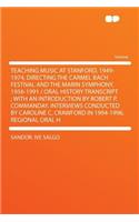 Teaching Music at Stanford, 1949-1974, Directing the Carmel Bach Festival and the Marin Symphony, 1956-1991 / Oral History Transcript; With an Introduction by Robert P. Commanday. Interviews Conducted by Caroline C. Crawford in 1994-1996. Regional