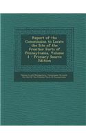 Report of the Commission to Locate the Site of the Frontier Forts of Pennsylvania, Volume 1: (English)