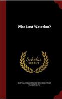 Who Lost Waterloo?