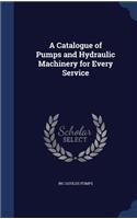 Catalogue of Pumps and Hydraulic Machinery for Every Service