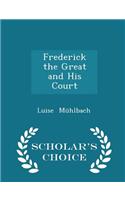 Frederick the Great and His Court - Scholar's Choice Edition