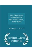 The Sherwood Foresters in the Great War, 1914-1919 - Scholar's Choice Edition