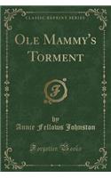 OLE Mammy's Torment (Classic Reprint)