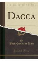 Dacca (Classic Reprint)