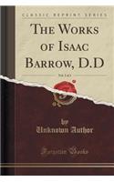 The Works of Isaac Barrow, D.D, Vol. 3 of 3 (Classic Reprint): (English)