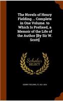 The Novels of Henry Fielding ... Complete in One Volume. to Which Is Prefixed, a Memoir of the Life of the Author [By Sir W. Scott]: (English)
